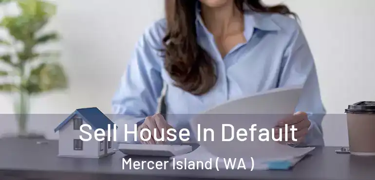  Sell House In Default Mercer Island ( WA )