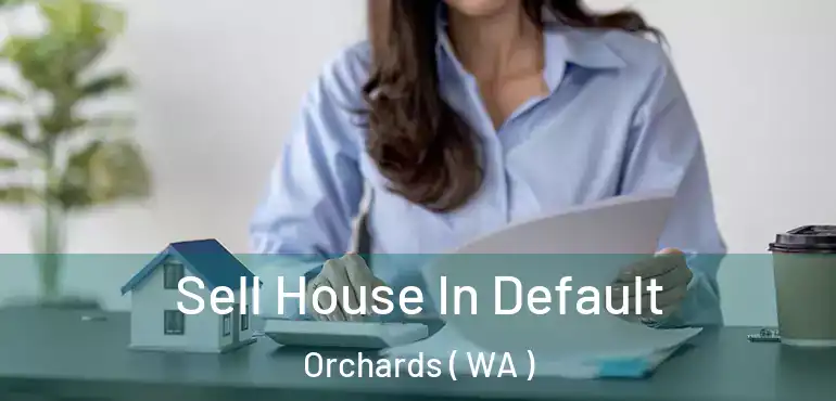  Sell House In Default Orchards ( WA )