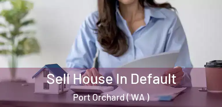  Sell House In Default Port Orchard ( WA )