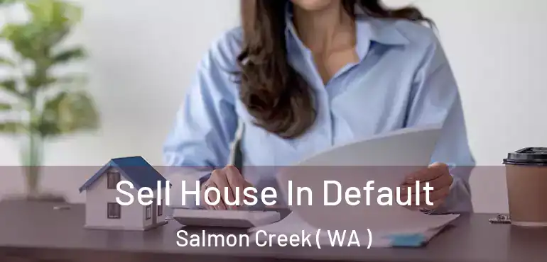  Sell House In Default Salmon Creek ( WA )