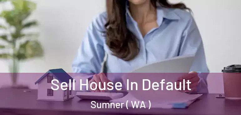  Sell House In Default Sumner ( WA )