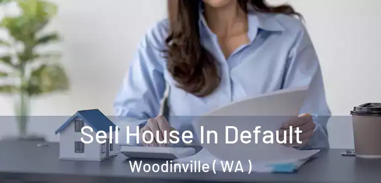  Sell House In Default Woodinville ( WA )