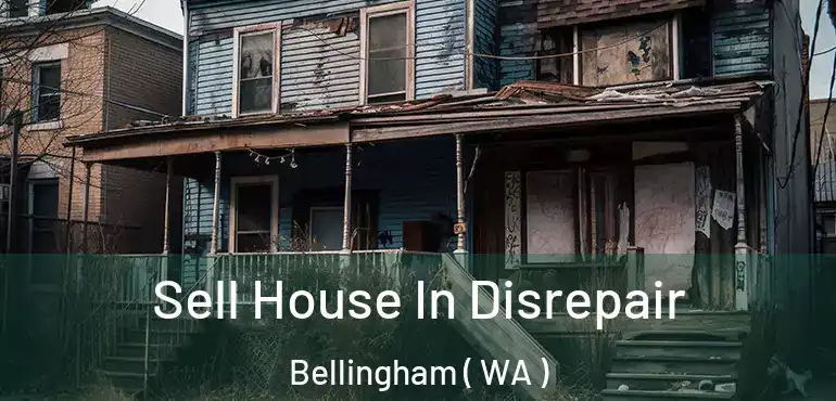  Sell House In Disrepair Bellingham ( WA )