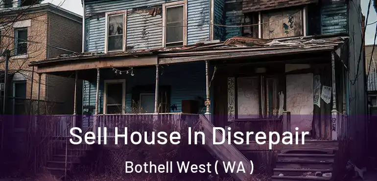  Sell House In Disrepair Bothell West ( WA )