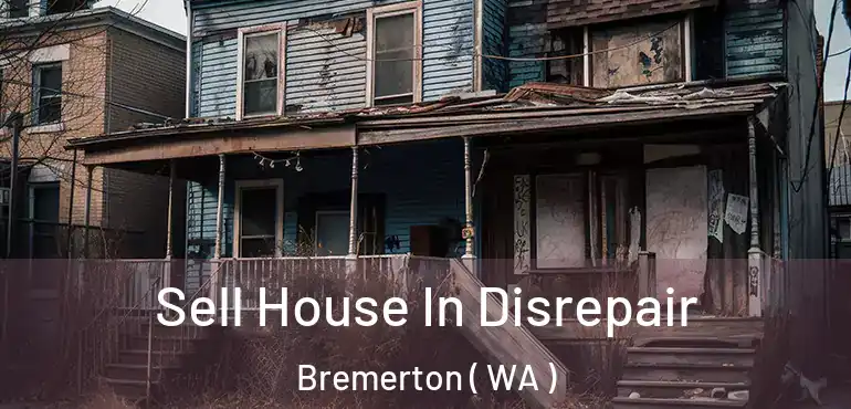  Sell House In Disrepair Bremerton ( WA )