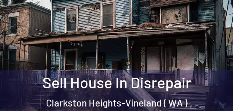  Sell House In Disrepair Clarkston Heights-Vineland ( WA )