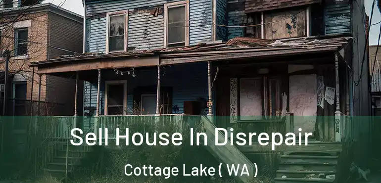  Sell House In Disrepair Cottage Lake ( WA )