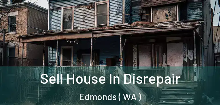  Sell House In Disrepair Edmonds ( WA )