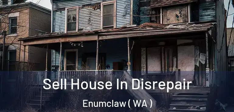  Sell House In Disrepair Enumclaw ( WA )