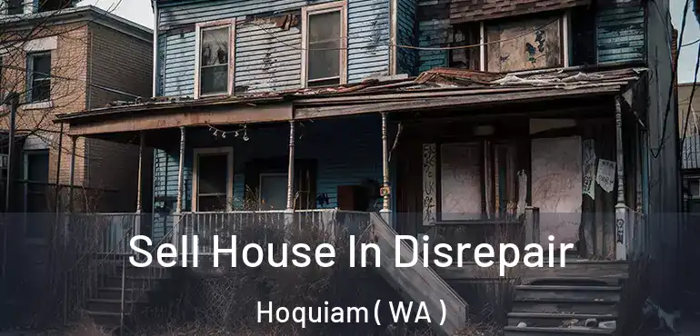  Sell House In Disrepair Hoquiam ( WA )