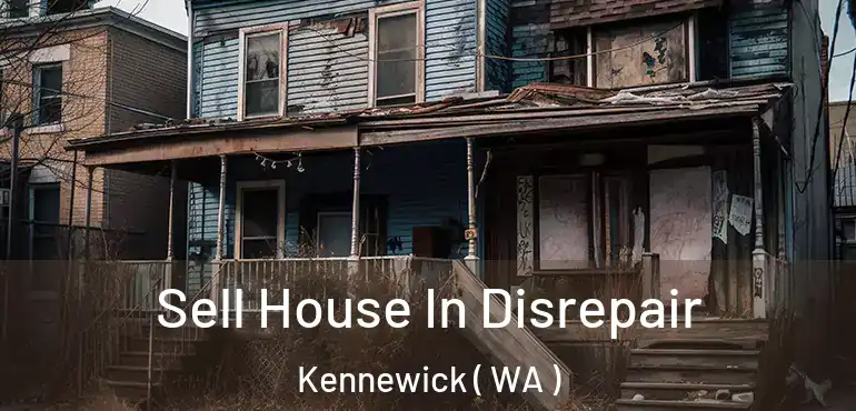  Sell House In Disrepair Kennewick ( WA )