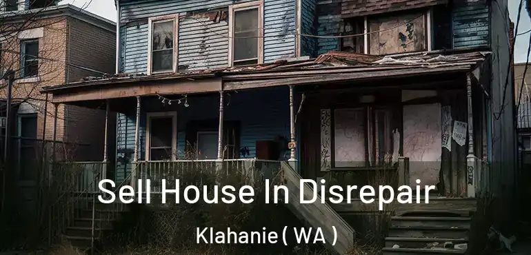  Sell House In Disrepair Klahanie ( WA )