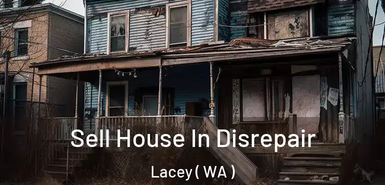  Sell House In Disrepair Lacey ( WA )