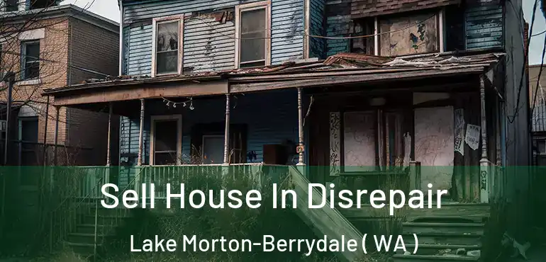  Sell House In Disrepair Lake Morton-Berrydale ( WA )