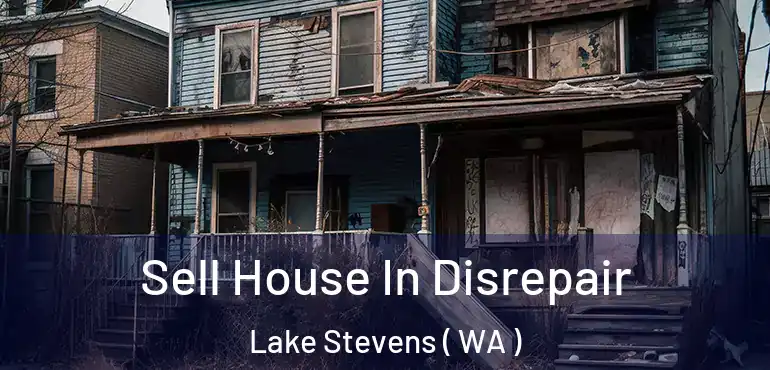  Sell House In Disrepair Lake Stevens ( WA )