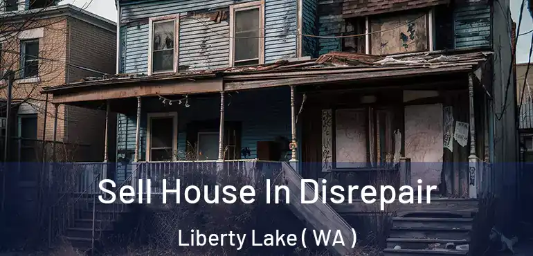  Sell House In Disrepair Liberty Lake ( WA )