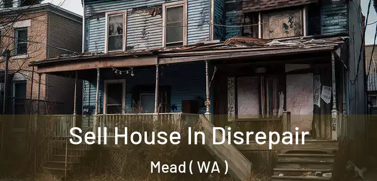  Sell House In Disrepair Mead ( WA )