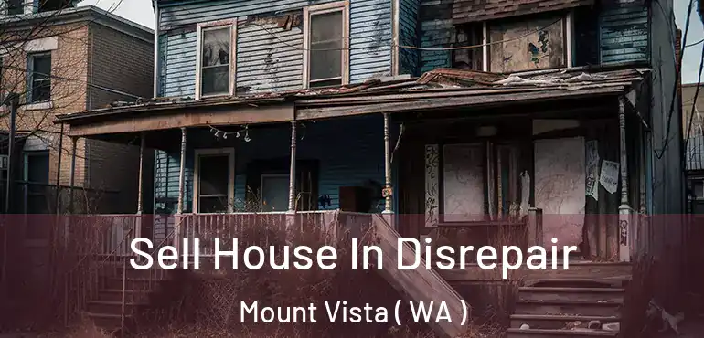  Sell House In Disrepair Mount Vista ( WA )