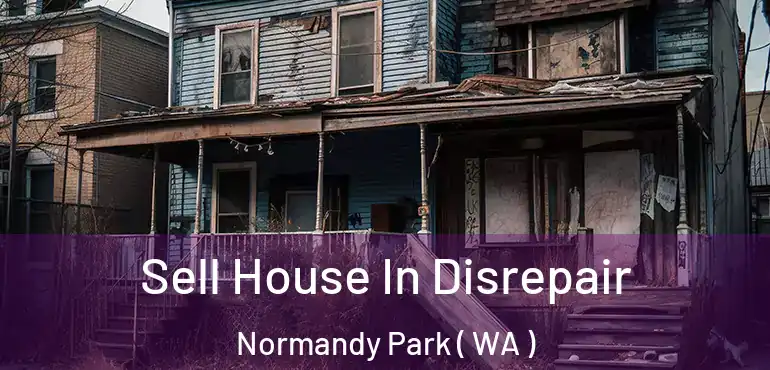  Sell House In Disrepair Normandy Park ( WA )