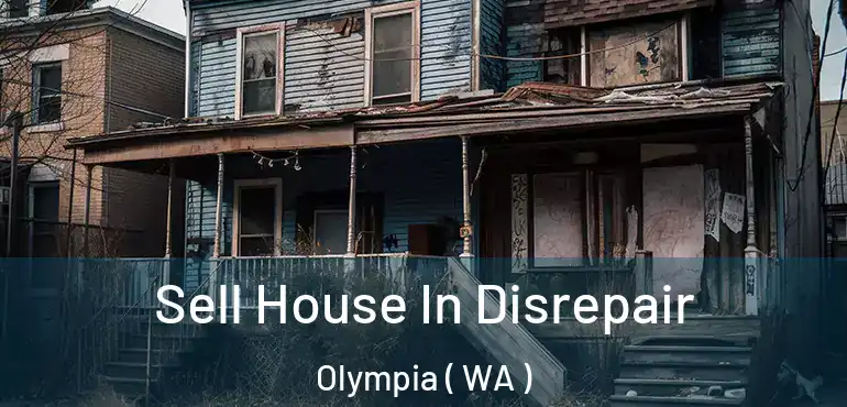  Sell House In Disrepair Olympia ( WA )