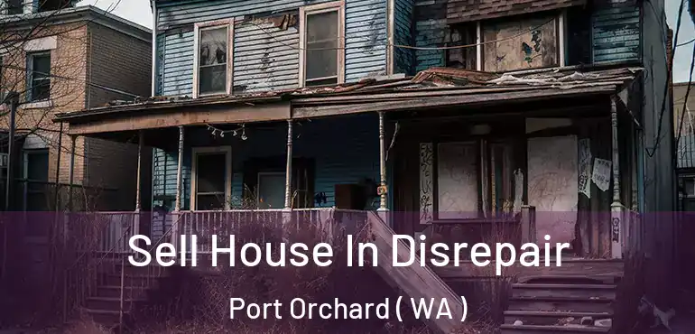  Sell House In Disrepair Port Orchard ( WA )