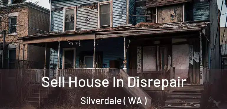  Sell House In Disrepair Silverdale ( WA )