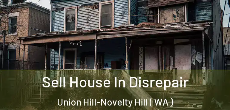  Sell House In Disrepair Union Hill-Novelty Hill ( WA )