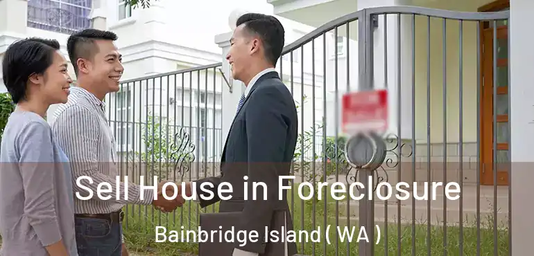  Sell House in Foreclosure Bainbridge Island ( WA )
