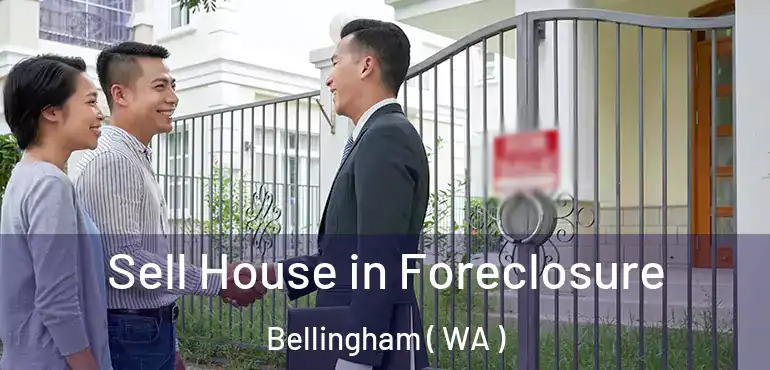  Sell House in Foreclosure Bellingham ( WA )