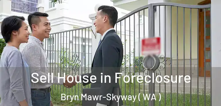  Sell House in Foreclosure Bryn Mawr-Skyway ( WA )