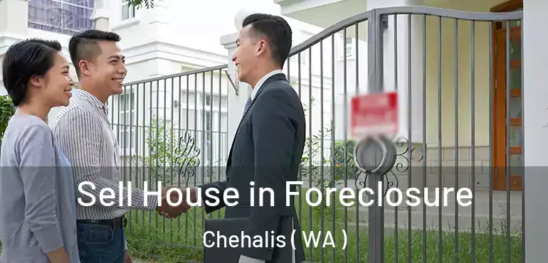  Sell House in Foreclosure Chehalis ( WA )