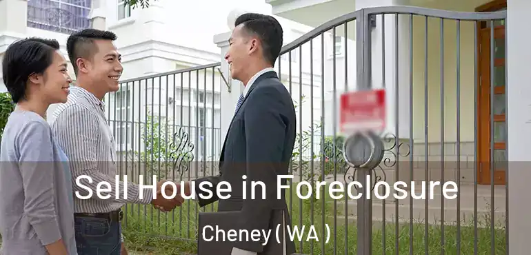  Sell House in Foreclosure Cheney ( WA )