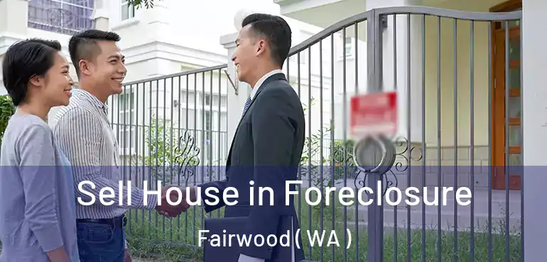  Sell House in Foreclosure Fairwood ( WA )