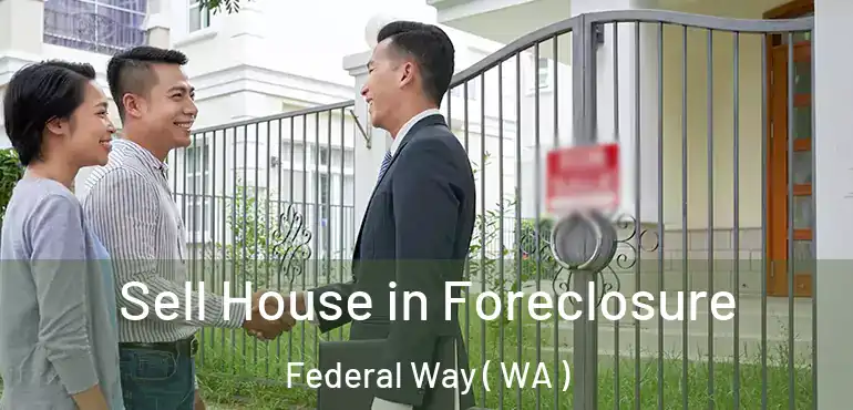  Sell House in Foreclosure Federal Way ( WA )