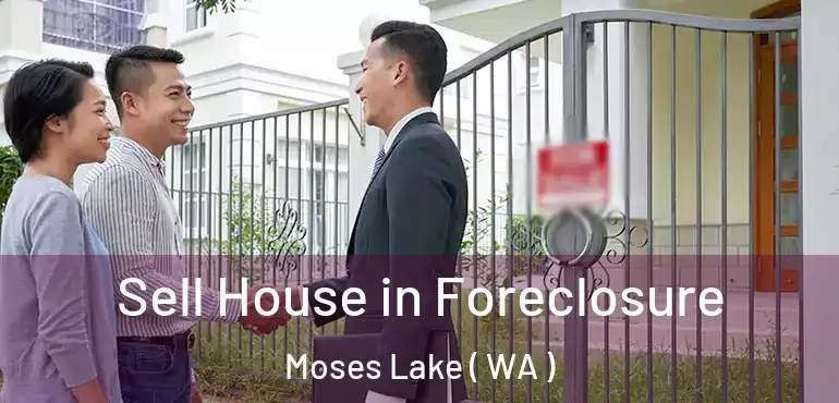  Sell House in Foreclosure Moses Lake ( WA )