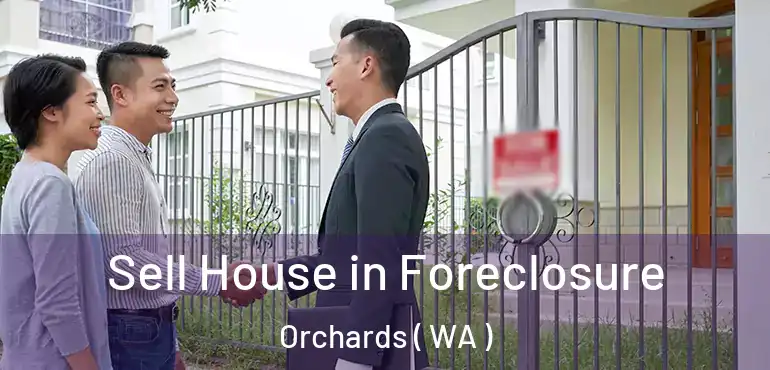  Sell House in Foreclosure Orchards ( WA )