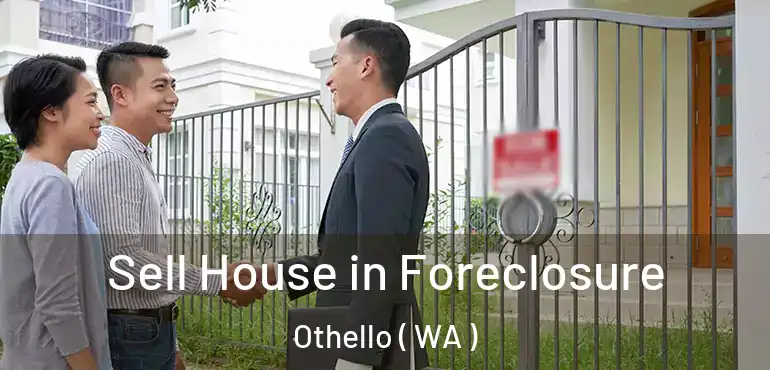  Sell House in Foreclosure Othello ( WA )