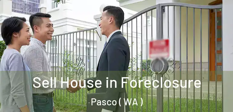  Sell House in Foreclosure Pasco ( WA )