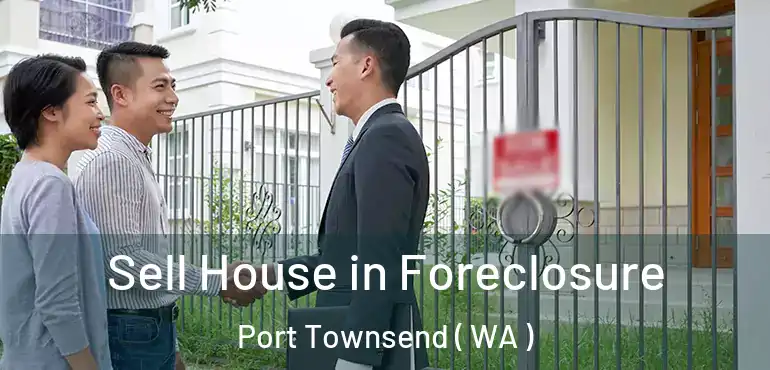  Sell House in Foreclosure Port Townsend ( WA )