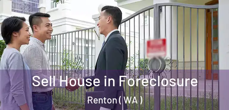  Sell House in Foreclosure Renton ( WA )