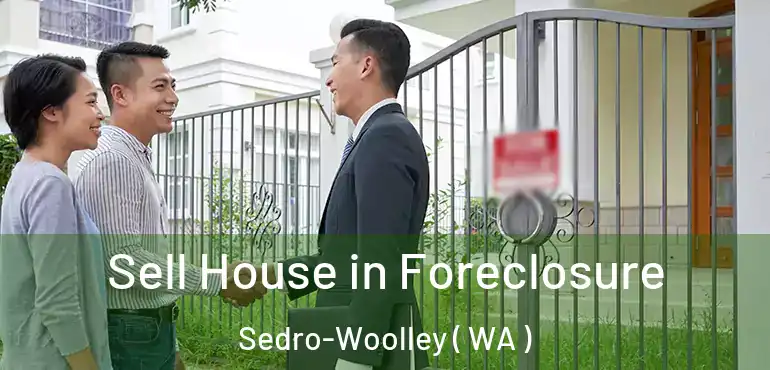  Sell House in Foreclosure Sedro-Woolley ( WA )