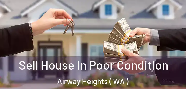  Sell House In Poor Condition Airway Heights ( WA )