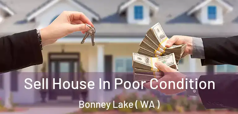  Sell House In Poor Condition Bonney Lake ( WA )