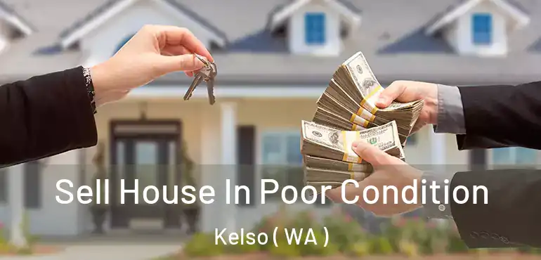  Sell House In Poor Condition Kelso ( WA )