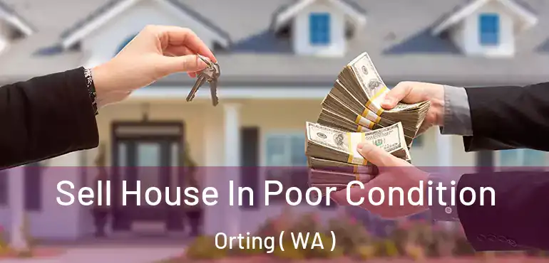  Sell House In Poor Condition Orting ( WA )