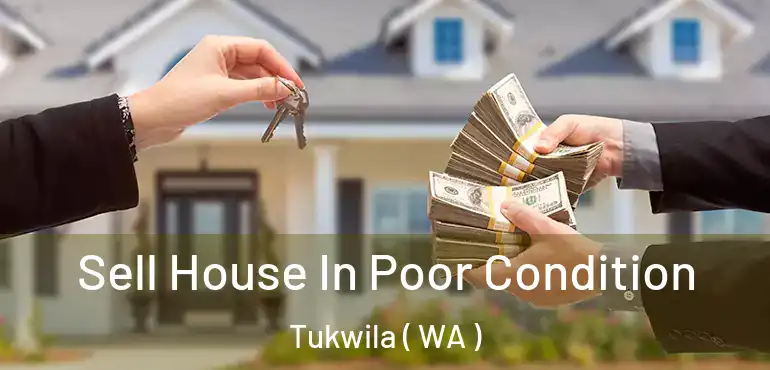  Sell House In Poor Condition Tukwila ( WA )