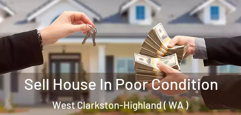 Sell House In Poor Condition West Clarkston-Highland ( WA )