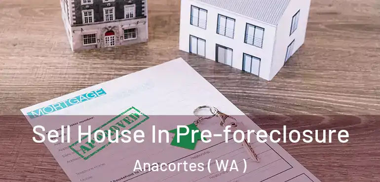  Sell House In Pre-foreclosure Anacortes ( WA )
