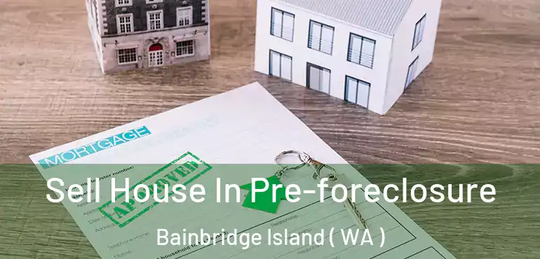  Sell House In Pre-foreclosure Bainbridge Island ( WA )