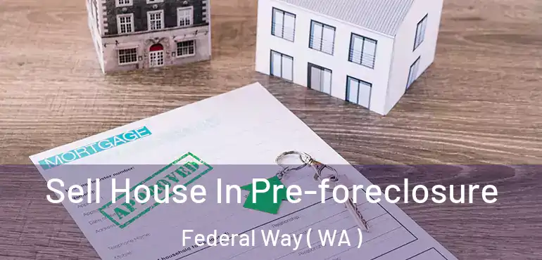  Sell House In Pre-foreclosure Federal Way ( WA )